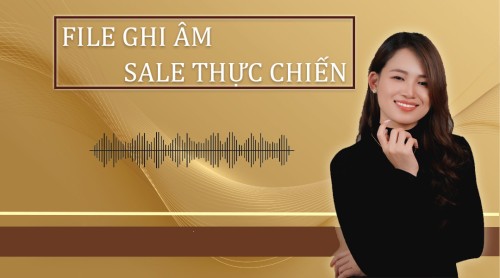 Bài 7: Nghe các bài sale thực chiến